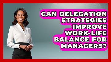 Can Delegation Strategies Improve Work-Life Balance for Managers? | Modern Manager Toolbox News