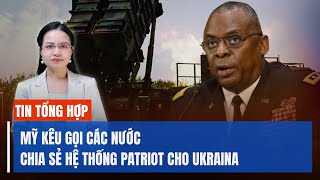 Mỹ kêu gọi các nước chia sẻ hệ thống Patriot; Nga chuẩn bị tấn công, cân nhắc giữa nhiều mặt trận