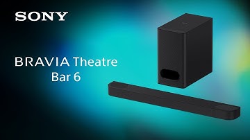 BRAVIA Theatre Bar 6 Product video | Sony Official