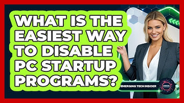 What Is The Easiest Way To Disable PC Startup Programs? - Emerging Tech Insider