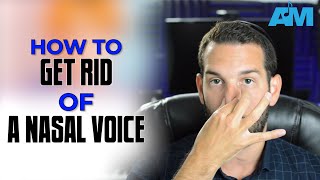 How to get rid of a nasal voice?