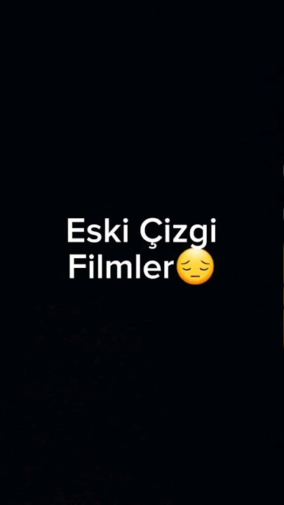 Eski Çizgi Filmler😔😔