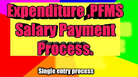 Expenditure ,PFMS Salary Payment Process.