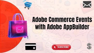 Adobe Commerce Events with Adobe AppBuilder: A Detailed Explanation