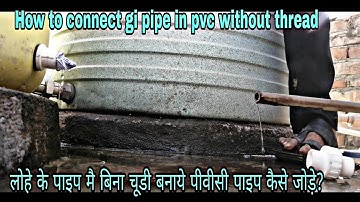 How to connect gi pipe in upvc without thread?