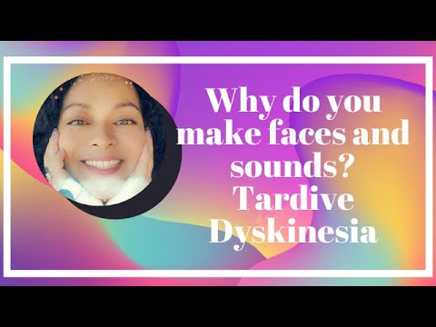 TARDIVE DYSKINESIA | WHY DO YOU MAKE FACES AND SOUNDS LIKE THAT