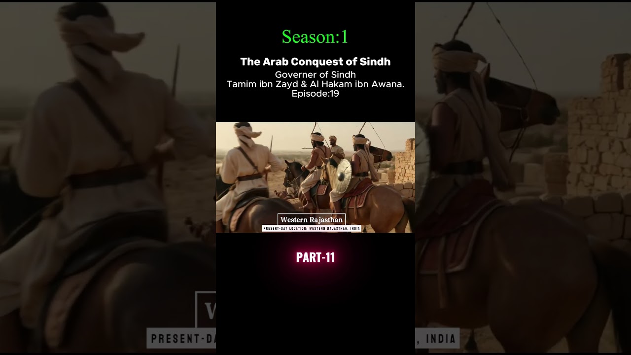 The Arab Conquest of Sindh  Episode 19Tamim ibn Zayd & Al Hakam ibn Awana part 11