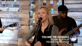 Video thumbnail of "You Are The Radiance (Live) // Kelanie Gloeckler // You Are The Radiance"