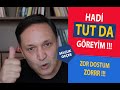 HADİ TUT DA GÖREYİM !!!