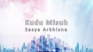 Download Lagu KUDU MISUH - SASYA ARKHISNA (LIRIK) | AGENG MUSIC MP3