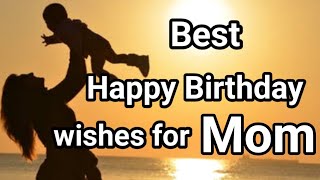 Best Happy birthday wishes for Dear Mom ! || Birthday wishes ||Birthday greetings ||