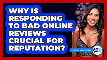 Why Is Responding To Bad Online Reviews Crucial For Reputation? - Everyday-Networking