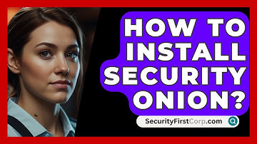 How To Install Security Onion? - SecurityFirstCorp.com