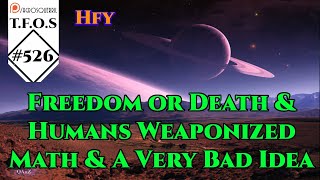 r/HFY TFOS# 526 - Freedom or Death & Humans Weaponized Math & A Very Bad Idea (Reddit Stories)