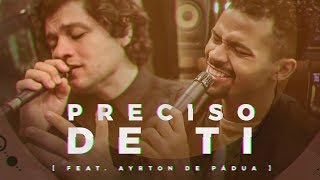PRECISO DE TI I KLEV (Feat. Ayrton de Pádua) | MUSIC SESSION | #AdorandoJuntos (Diante do Trono) chords