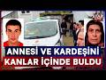 Kapıyı Açtığında Annesini ve Kardeşini Kanlar İçinde Buldu! | Star Ana Haber