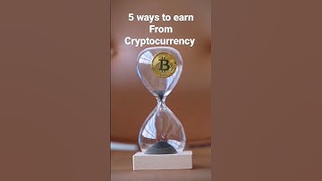 5 ways to Earn from Cryptocurrency. #shorts #short #cryptocurrency