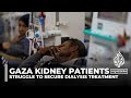 Gaza kidney patients struggle to secure dialysis treatment