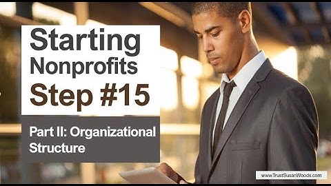 Starting Nonprofits - Step 15: Part II - Complete Form 1023 - Organizational Structure