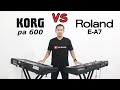 Korg PA 600 vs Roland E-A7