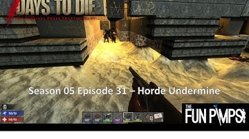 7 Days to Die Alpha 14.6 Season 05 EP 31 Horde Undermine