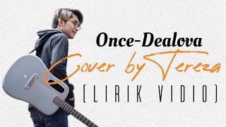 Once-Dealova (Lirik Vidio Cover by Tereza)