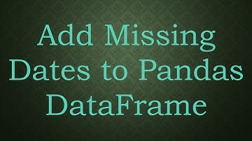 Add Missing Dates to Pandas DataFrame
