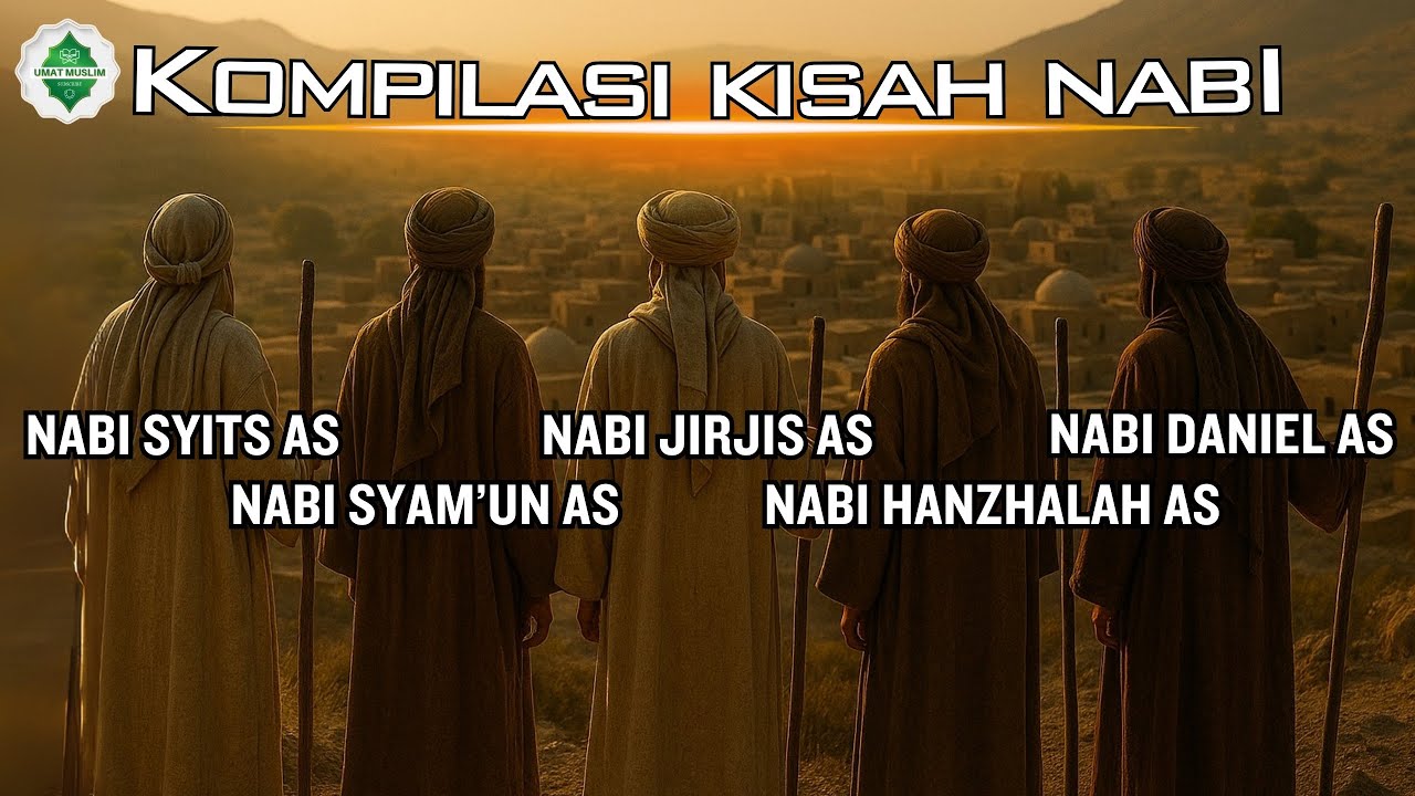 Kompilasi Kisah 5 Nabi‼️ Nabi Syits AS, Syam’un AS, Jirjis AS, Hanzhalah AS, Daniel AS.