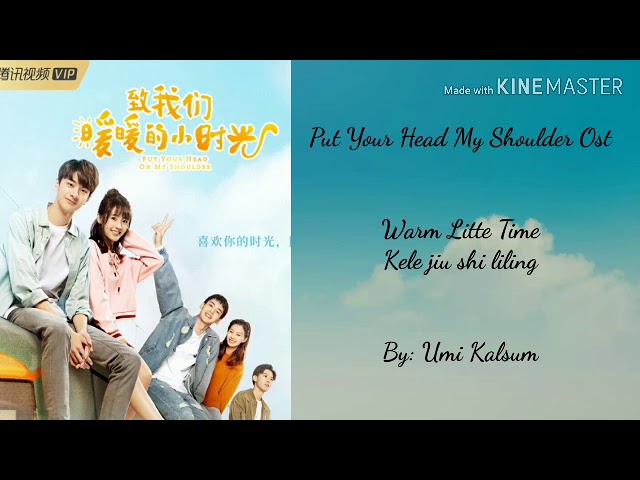 Lirik Lagu ° Warm Litte Time ° Kele Jiushi Liliang { Put Your Head On My Shoulder Ost } class=