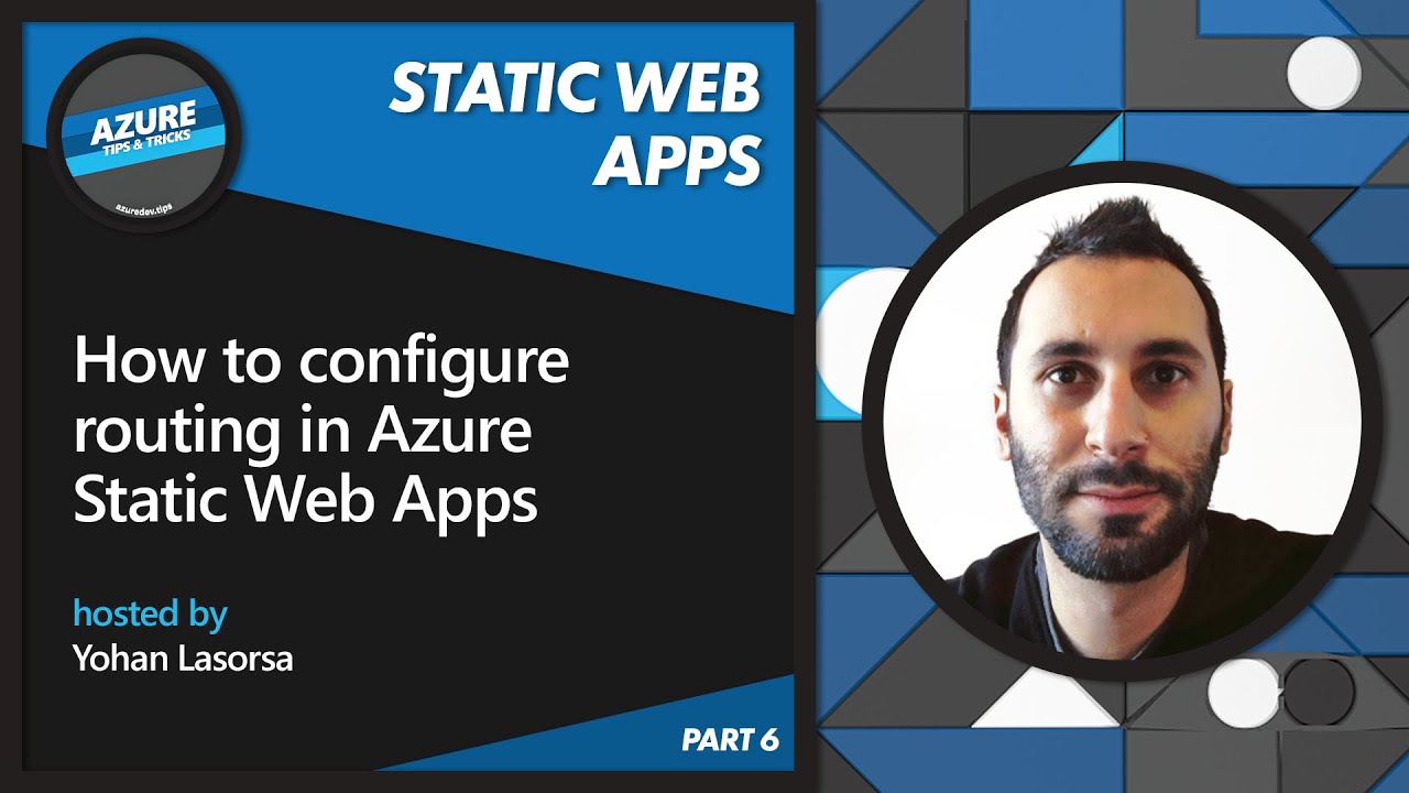 How to Configure Routing in Azure Static Web Apps [6 of 16] | Azure Tips and Tricks: Static Web Apps