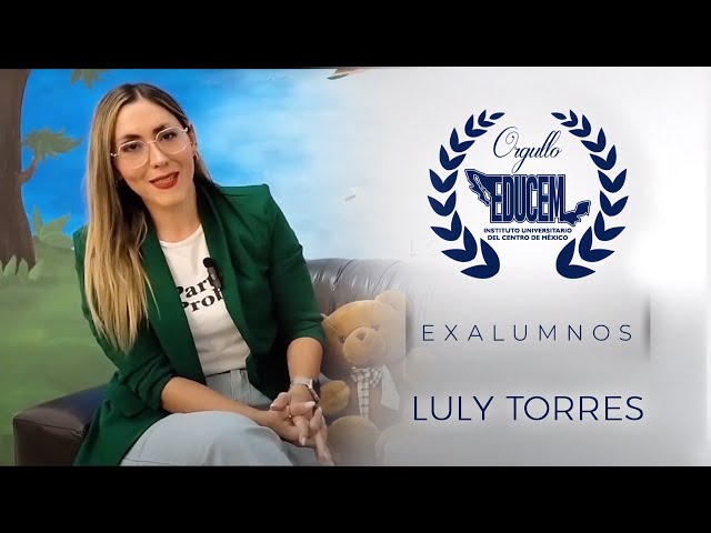 LOURDES TORRES   EXALUMNA ORGULLO EDUCEM