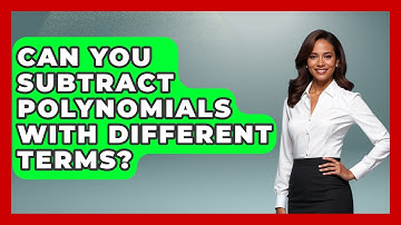Can You Subtract Polynomials With Different Terms? - Your Algebra Coach