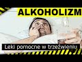 Farmakologia pomagajca w trzewieniu w terapii uzalenienia od alkoholu