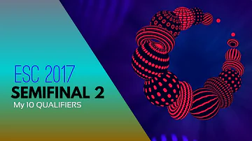 Eurovision 2017: Semi-Final 2 | My 10 Qualifiers