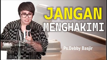 KHOTBAH  DEBBY BASJIR [ JANGAN MENGHAKIMI!!! ] #khotbahdebbybasjir_db