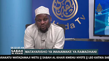 SABAH AL KHAIR||MADA – MATAYARISHO YA MWANAMKE YA RAMADHANI|| HABARI KWA KINA