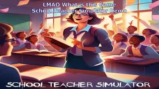 Schoolteacher Simulator Demo Guilty Pleasure !