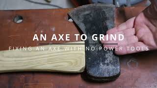 An Axe To Grind: Fixing a damaged axe blade without power tools