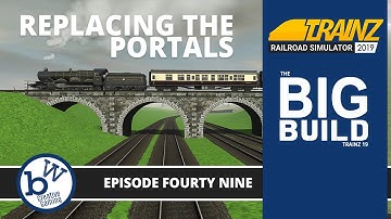 Replacing the portals | The Big Build | Trainz Railroad Simulator 19 49