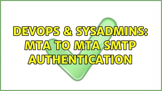 DevOps & SysAdmins: MTA to MTA smtp authentication Wealth