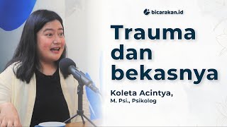 Trauma dan Bekasnya: Ketika Masa Lalu Menghantui Masa Sekarang | PAB #50 Psikolog Koleta Acintya