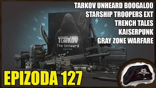 Tarkov a Unheard Edition Šílenost, podělali Starship Troopers EXT, Kaiserpunk... - Game Maršál 127