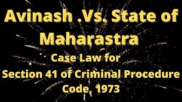 Avinash Vs State of Maharastra Case Law for Section 41 of code of Criminal Procedure, 1973 in Tamil