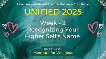 Babaji UNIFIED 2025 | Day-15 | Week-2 Recognizing Your Higher Self