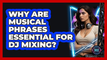 Why Are Musical Phrases Essential For DJ Mixing? - Electronic Mix Masters