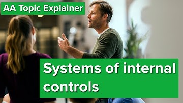 AA Topic Explainer: Internal Controls and Tests of Control