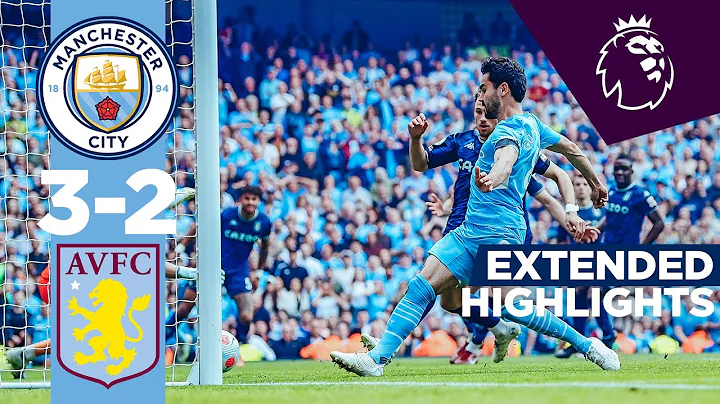 EXTENDED HIGHLIGHTS | Man City 3-2 Aston Villa | ILKAY GUNDOGAN: SUPER SUB! Premier League Champions - DayDayNews