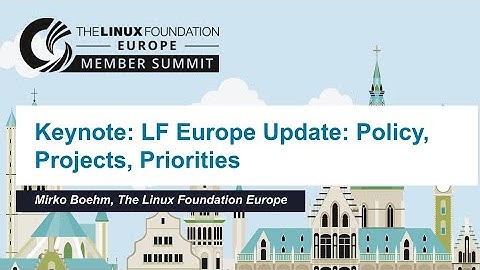 LF Europe Update: Policy, Projects, Priorities - Mirko Boehm, Sr. Director of Community Development