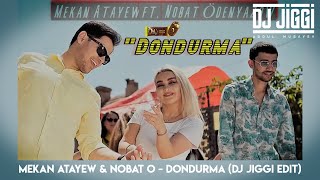 MEKAN ATAYEW & NOBAT ODENYAZOW - DONDURMA (DJ JIGGI EDIT)
