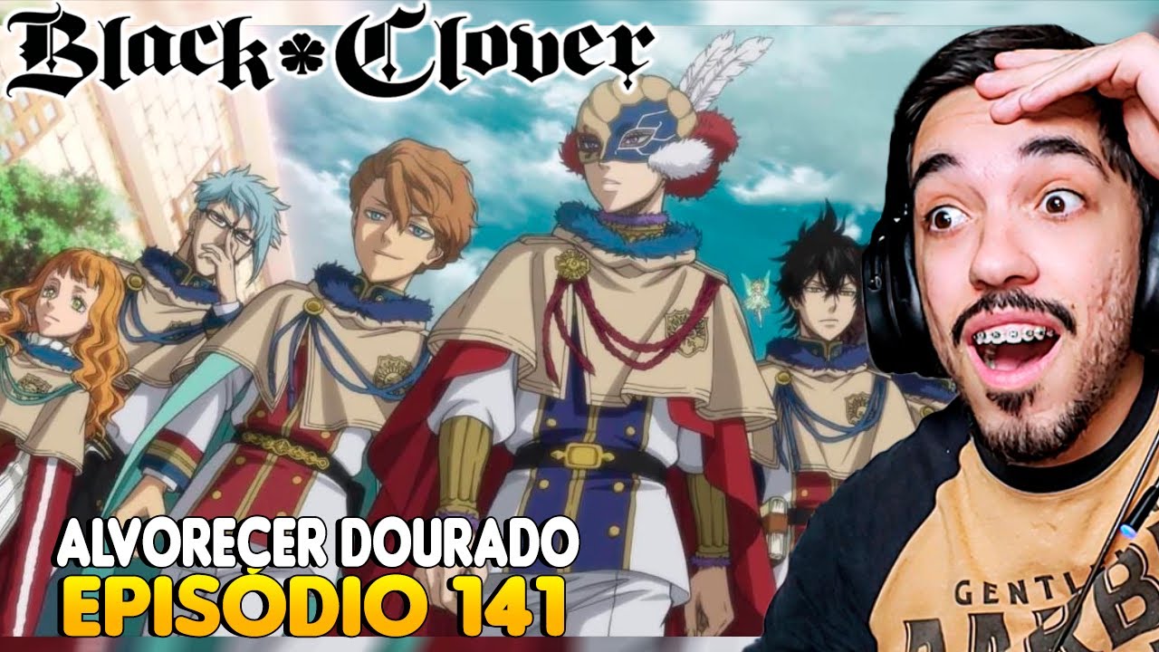 ALVORECER DOURADO | REACT BLACK CLOVER EPISÓDIO 141 ASSISTINDO PELA